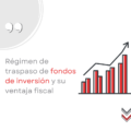 Régimen de traspaso de fondos de inversión y su ventaja fiscal