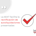 La AEAT facilita la rectificación de autoliquidaciones presentadas